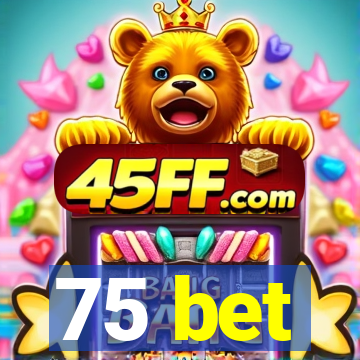 75 bet
